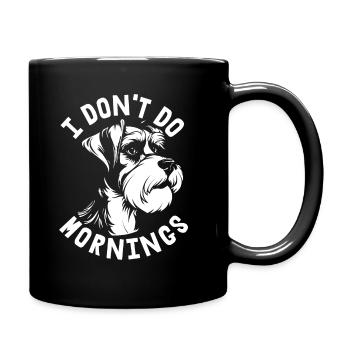 Schnauzer Chien Drôle Je Ne Fais Pas De Matins - Mug uni - noir - Droite