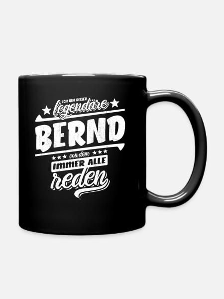 Ich bin dieser legendäre Bernd von dem alle reden - Tasse einfarbig - Schwarz