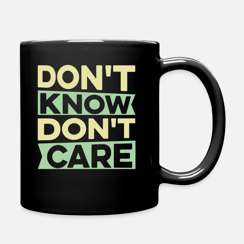 Schwarzer Humor Lustig Dont Know Dont Care - Tasse einfarbig - Schwarz