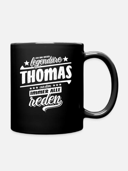 Ich bin dieser legendäre Thomas von dem alle reden - Tasse einfarbig - Schwarz