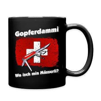 Gopferdammi - wo is min Mässerli? Schweizerdeutsch - Tasse einfarbig - Schwarz - Rechts