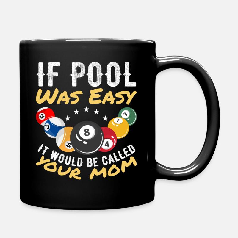 Wenn Billard einfach wäre, würde man es deine Mutter nennen - Tasse einfarbig - Schwarz