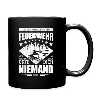 Leg dich nicht mit der Feuerwehr an - Spruch - Tasse einfarbig - Schwarz - Rechts