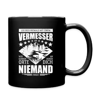 Leg dich niemals mit einem Vermesser an - Spruch - Tasse einfarbig - Schwarz - Rechts