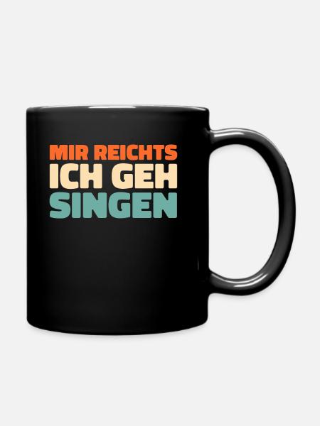 Chor Sänger Mir Reichts Ich Geh Singen - Tasse einfarbig - Schwarz