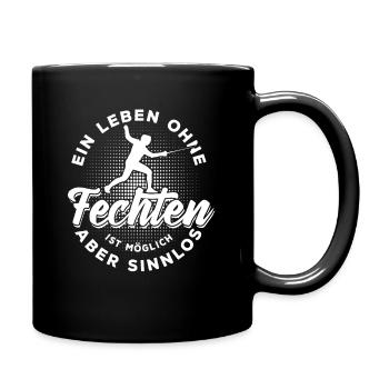 Ein Leben ohne Fechten ist möglich aber sinnlos - Tasse einfarbig - Schwarz - Rechts