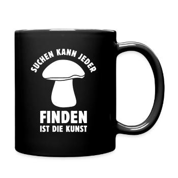 Suchen kann jeder Finden ist die Kunst Pilz Spruch - Tasse einfarbig - Schwarz - Rechts
