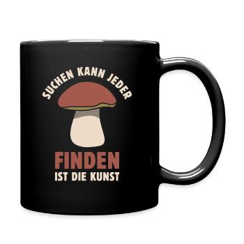 Suchen kann jeder Finden ist die Kunst Pilz Spruch - Tasse einfarbig - Schwarz - Rechts