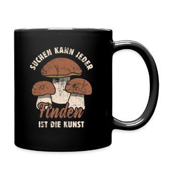 Suchen kann jeder Finden ist die Kunst Pilz Spruch - Tasse einfarbig - Schwarz - Rechts