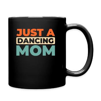 Dancing Dancer Just A Dancing Mom - Full Colour Mug - black - Right
