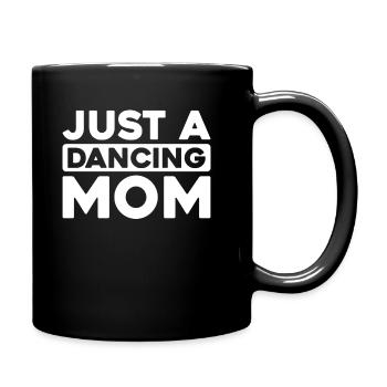 Dancing Dancer Just A Dancing Mom - Full Colour Mug - black - Right