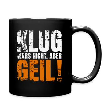 KLUG WARS NICHT ABER GEIL - Tasse einfarbig - Schwarz - Rechts
