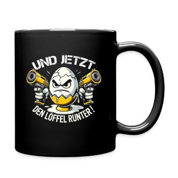 Witziges Ei-Design – Und jetzt den Löffel runter ! - Tasse einfarbig - Schwarz - Rechts