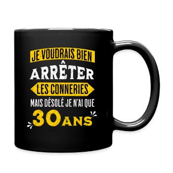 30 Ans Humour Anniversaire Arrêter Les Conneries - Mug uni - noir - Droite