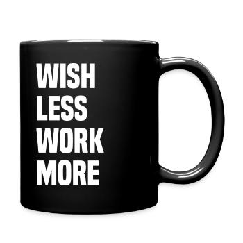 Wish Less Work More - Full Colour Mug - black - Right