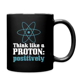 Physics Think Like A Proton Positively - Full Colour Mug - black - Right