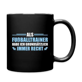 Als Fußballtrainer habe ich immer Recht Trainer - Tasse einfarbig - Schwarz - Rechts