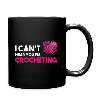 I Can't Hear You I'm Crocheting Häkeln - Tasse einfarbig - Schwarz - Rechts