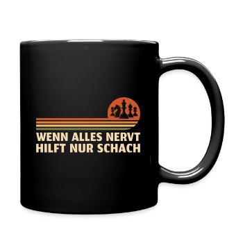 Schach Wenn alles nervt - Tasse einfarbig - Schwarz - Rechts