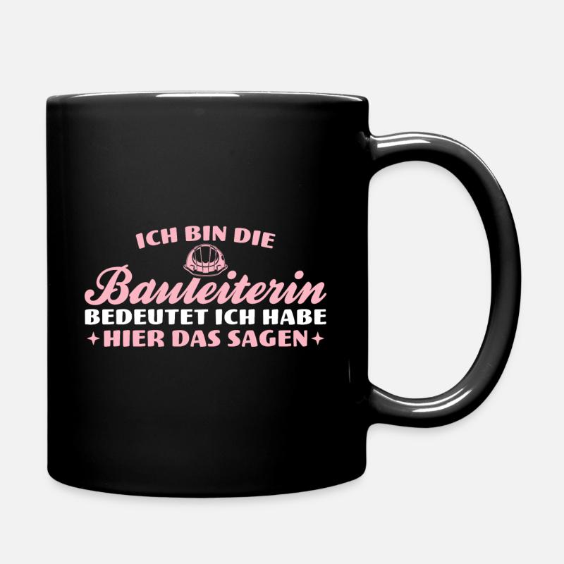 Hausbau Bauleiterin hat das Sagen Bauherrin - Tasse einfarbig - Schwarz
