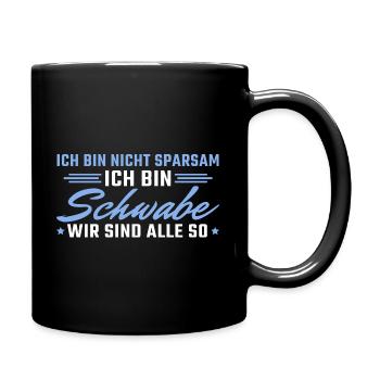 Schwäbisch Ich bin nicht sparsam Schwabe - Tasse einfarbig - Schwarz - Rechts