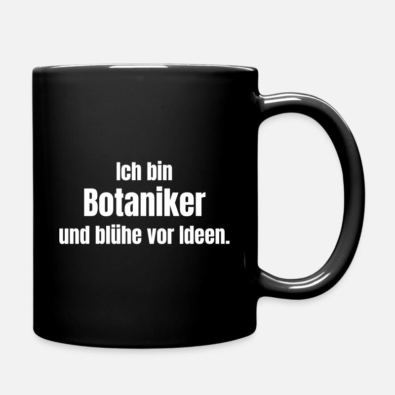Ich bin Botaniker und blühe vor Ideen. - Tasse einfarbig - Schwarz