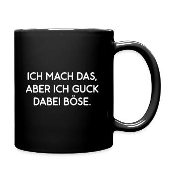 Ich Mach Das Aber Ich Guck Dabei Böse Fun Geschenk - Tasse einfarbig - Schwarz - Rechts