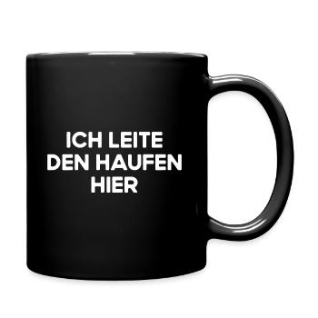 Ich Leite Den Haufen Hier Anstaltsleitung Chef Fun - Tasse einfarbig - Schwarz - Rechts