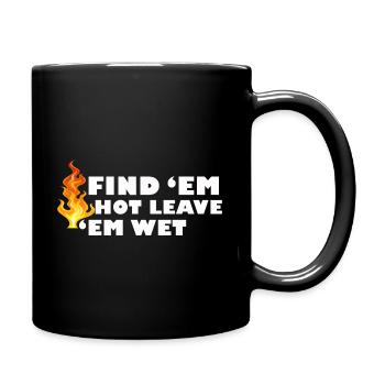 Find 'Em Hot Leave 'Em Wet Funny Feuerwehrleute Re - Tasse einfarbig - Schwarz - Rechts