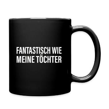 FANTASTISCH WIE MEINE TÖCHTER Vater Geschenkidee - Tasse einfarbig - Schwarz - Rechts