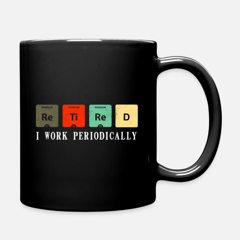 Retired I Work Periodically - Tasse einfarbig - Schwarz