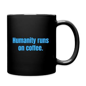 Humanity Runs On Coffee - Coffee Funny Quotes - Full Colour Mug - black - Right
