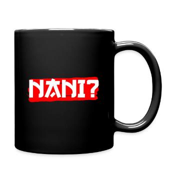 Nani? Japanischer spruch anime - Tasse einfarbig - Schwarz - Rechts