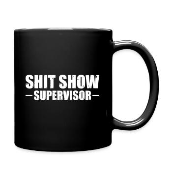 Shit Show Supervisor - Full Colour Mug - black - Right