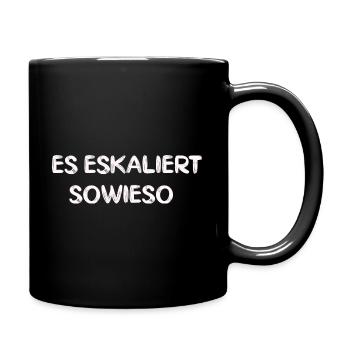 Es eskaliert sowieso lustiger Spruch Geschenk - Tasse einfarbig - Schwarz - Rechts