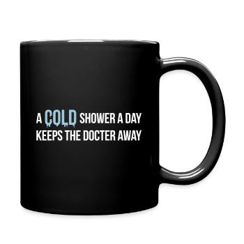"A cold shower a day keeps the docter away" - Full Colour Mug - black - Right