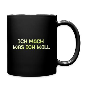 ich mach was ich will - Tasse einfarbig - Schwarz - Rechts