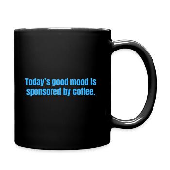 La bonne humeur d’aujourd’hui est sponsorisée par Coffee - Funny - Mug uni - noir - Droite