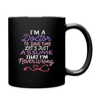 Je suis un docteur T-shirt Drôle docteur toujours raison - Mug uni - noir - Droite