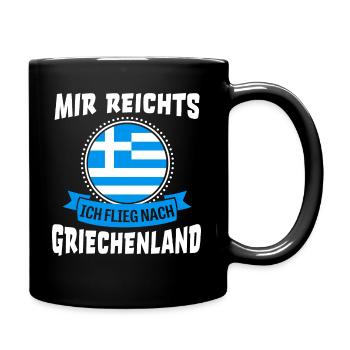 Mir reichts ich flieg nach Griechenland Urlaub - Tasse einfarbig - Schwarz - Rechts