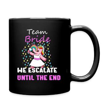 Einhornbraut, wir eskalieren, bis zum Ende. - Tasse einfarbig - Schwarz - Rechts