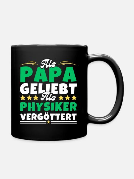Als Papa geliebt, als Physiker vergöttert - Tasse einfarbig - Schwarz