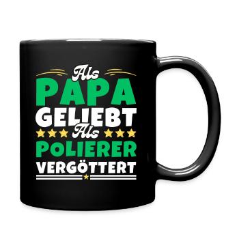 Als Papa geliebt, als Polierer vergöttert - Tasse einfarbig - Schwarz - Rechts