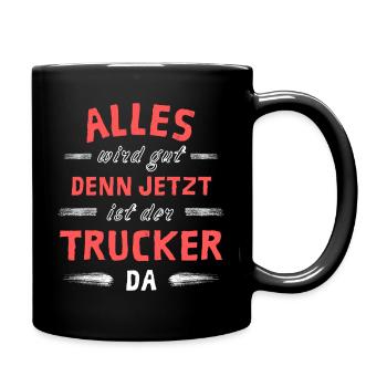 Alles wird gut denn jetzt ist der Trucker da - Tasse einfarbig - Schwarz - Rechts
