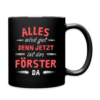 Alles wird gut denn jetzt ist der Förster da - Tasse einfarbig - Schwarz - Rechts