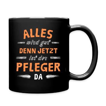 Alles wird gut denn jetzt ist der Pfleger da - Tasse einfarbig - Schwarz - Rechts