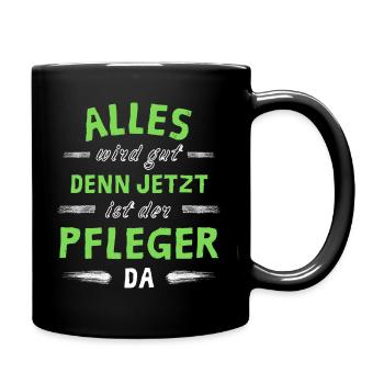 Alles wird gut denn jetzt ist der Pfleger da - Tasse einfarbig - Schwarz - Rechts