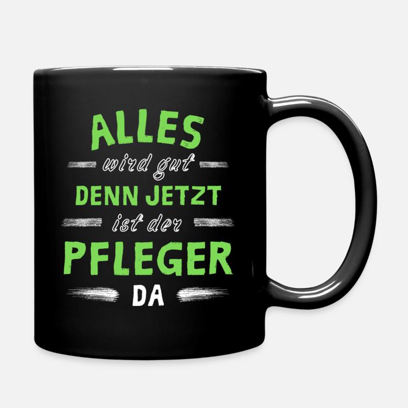 Alles wird gut denn jetzt ist der Pfleger da - Tasse einfarbig - Schwarz