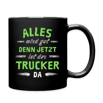 Alles wird gut denn jetzt ist der Trucker da - Tasse einfarbig - Schwarz - Rechts