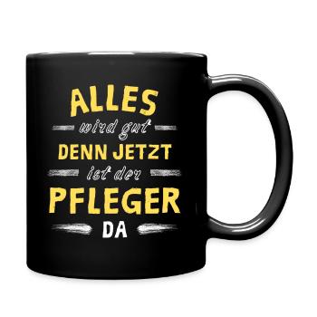 Alles wird gut denn jetzt ist der Pfleger da - Tasse einfarbig - Schwarz - Rechts